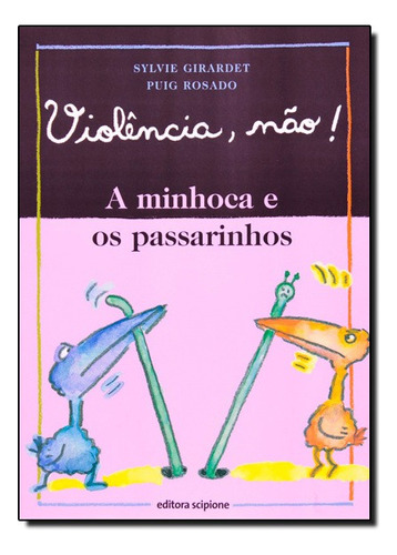 Minhoca E Os Passarinhos, A, De Sylvie / Rosado Girardet. Editora Scipione Em Português