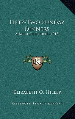 Libro Fifty-two Sunday Dinners: A Book Of Recipes (1913) ...
