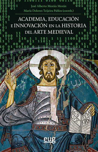 Academia, educaciÃÂ³n e innovaciÃÂ³n en la historia del arte Medieval, de Varios autores. Editorial Universidad de Granada, tapa blanda en español