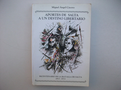 Aportes De Salta A Destino Libertario - Miguel Angel Cáseres