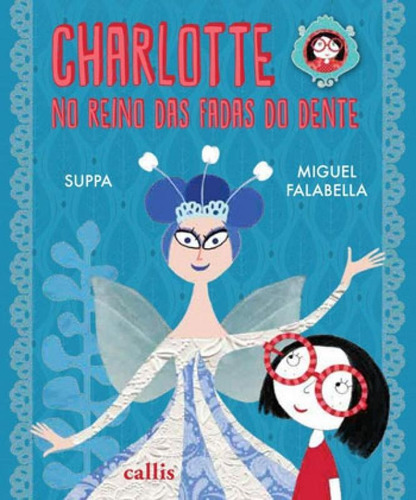 Charlotte No Reino Das Fadas Dos Dentes, De Suppa. Editora Callis, Capa Mole Em Português