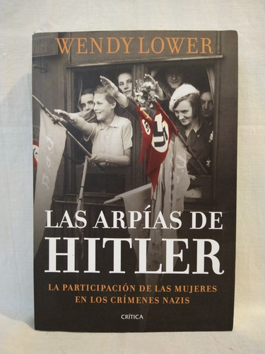 Las Arpías De Hitler  Wendy Lower  Crítica