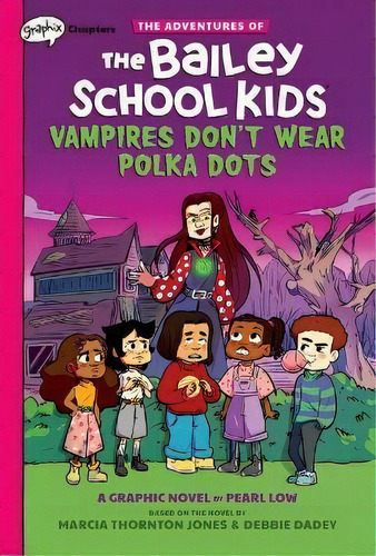 Vampires Don't Wear Polka Dots: A Graphix Chapters Book (the Adventures Of The Bailey School Kids..., De Marcia Thornton Jones. Editorial Scholastic Us, Tapa Blanda En Inglés