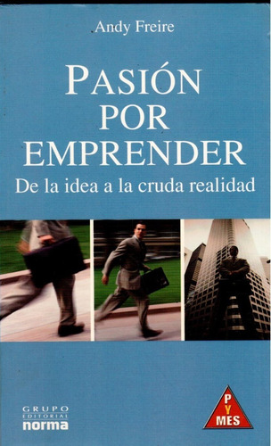 Libro Pasión Por Emprender De La Idea A La Cruda Realidad