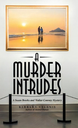 A Murder Intrudes : A Susan Brooks And Walter Conway Mystery, De Barbara Valanis. Editorial Archway Publishing, Tapa Dura En Inglés
