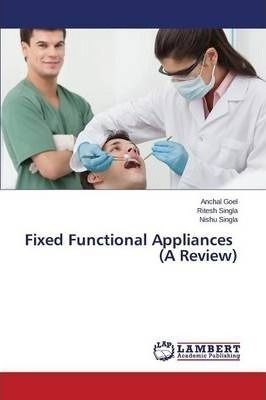 Fixed Functional Appliances (a Review) - Singla Ritesh (p...