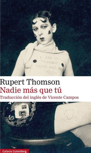 Nadie Mas Que Tu, De Rupert Thomson. Editorial Galaxia Gutenberg, Tapa Blanda, Edición 1 En Español