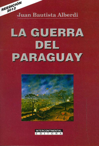 Libro La Guerra Del Paraguay De Juan Bautista Alberdi