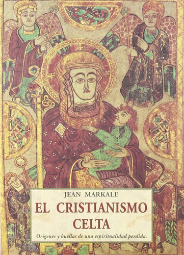El Cristianismo Celta . Origenes Y Huellas De Una Espiritual