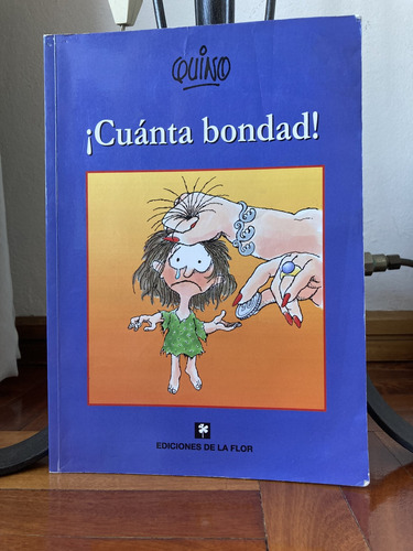¡cuanta Bondad!  Quino Ediciones De La Flor