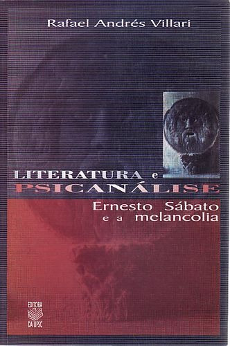 Literatura E Psicanálise: Ernesto Sábato Villari, Rafael An
