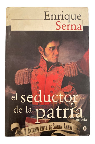 Libro Santa Anna El Seductor De La Patria De Enrique Serna