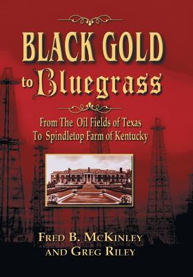 Libro Black Gold To Bluegrass: From The Oil Fields Of Tex...