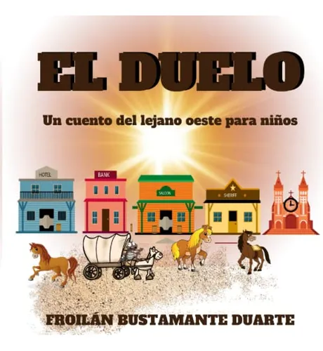 El Duelo: Un Cuento Del Lejano Oeste Para Niños: Ilustrado A