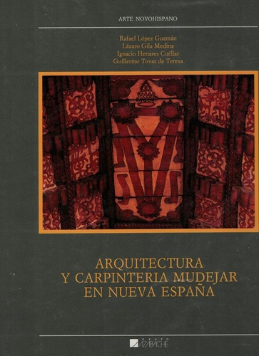 Arquitectura Y Carpinteria Mudejar En Nueva España