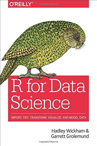 R For Data Science: Import, Tidy, Transform, Visualize, And, De Hadley Wickham, Garrett Grolemund. Editorial O'reilly Media, Tapa Blanda En Inglés, 2017