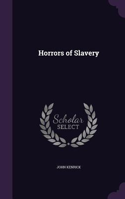 Libro Horrors Of Slavery - Kenrick, John