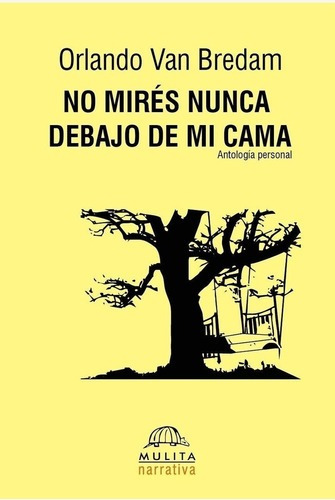 No Mires Nunca Debajo De Mi Cama - Orlando Van Bredam