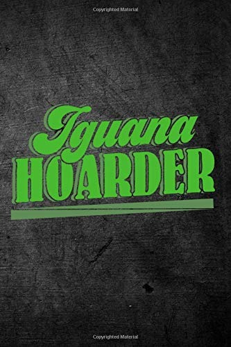 Iguana Hoarder Funny Reptile Journal For Pet Lizard Owners B