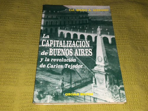 La Capitalización De Buenos Aires - Mario A. Serrano