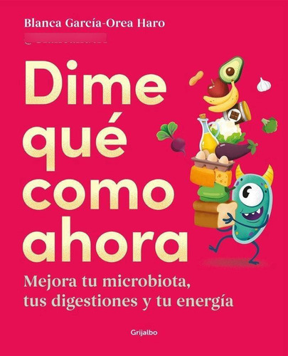 Dime Que Como Ahora, De Garcia-orea Haro (@blancanutri), Blanca. Editorial Grijalbo Comercial, S.a. En Español