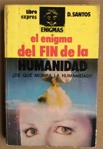 El Enigma Del Fin De La Humanidad - Domingo Santos Enigmas