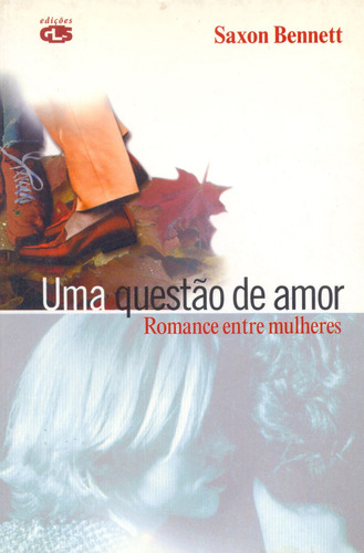 Uma questão de amor: romance entre mulheres, de Bennett, Saxon. Editora Summus Editorial Ltda., capa mole em português, 2001