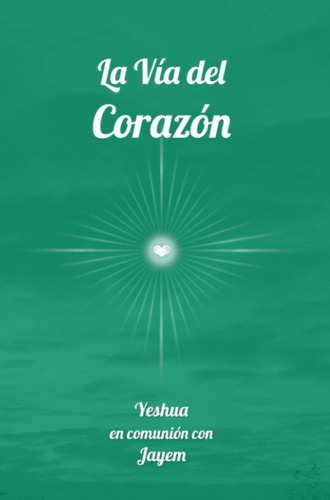 Libro: La Vía Del Corazón (la Vía De La Maestría) (spanish