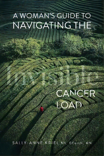 A Woman's Guide To Navigating The Invisible Cancer Load, De Sally-anne Kriel. Editorial Awakened Mumma Wellness, Tapa Blanda En Inglés