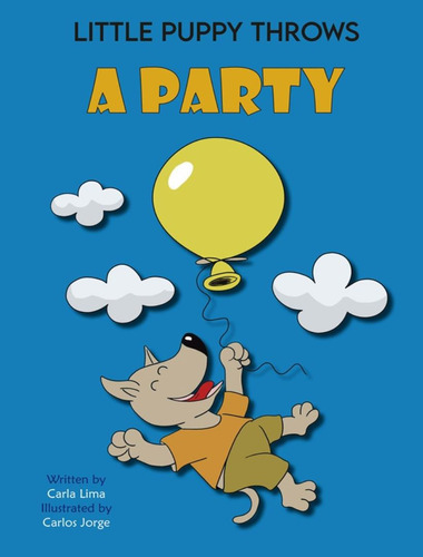 Little Puppy Throws A Party: Little Puppy Throws A Party, De Lima, Carla. Editora Carla, Capa Mole, Edição 1 Em Inglês, 2022