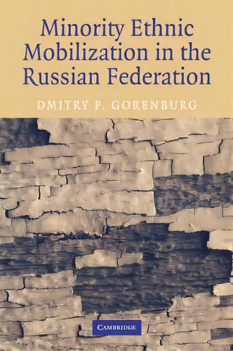 Minority Ethnic Mobilization In The Russian Federation, De Dmitry P. Gorenburg. Editorial Cambridge University Press, Tapa Blanda En Inglés