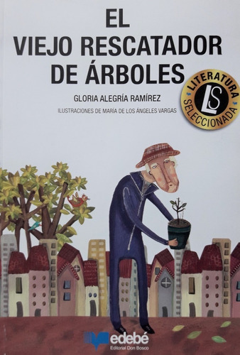 El Viejo Rescatador De Arboles / Gloria Alegria