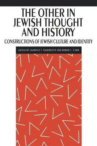 The Other In Jewish Thought And History : Constructions Of Jewish Culture And Identity, De Laurence J. Silberstein. Editorial New York University Press, Tapa Blanda En Inglés