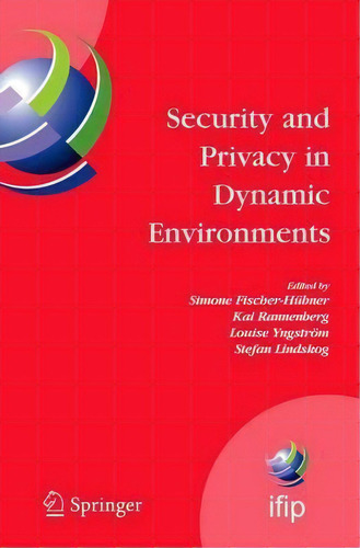 Security And Privacy In Dynamic Environments, De Simone Fischer-hã¼bner. Editorial Springer Verlag New York Inc, Tapa Dura En Inglés