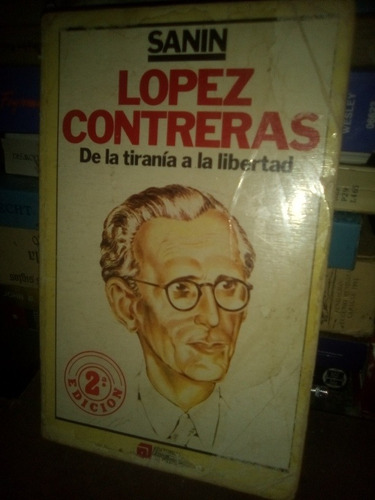 Sanin López Contreras De La Tiranía A La Libertad