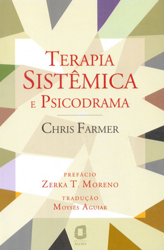 Terapia sistêmica e psicodrama, de Farmer, Chris. Editorial Editora Ágora, capa mole em português, 2004