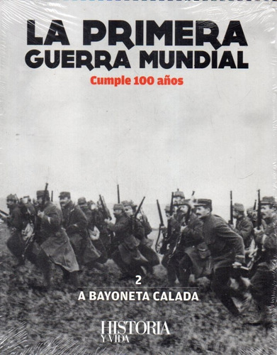 La Primera Guerra Mundial 2 A Bayoneta Calada 