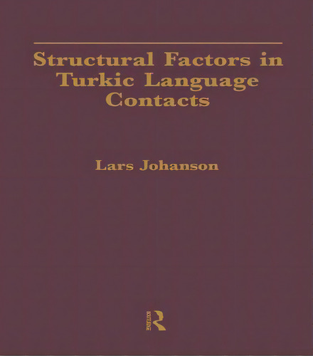 Structural Factors In Turkic Language Contacts, De Johanson, Lars. Editorial Routledge, Tapa Blanda En Inglés