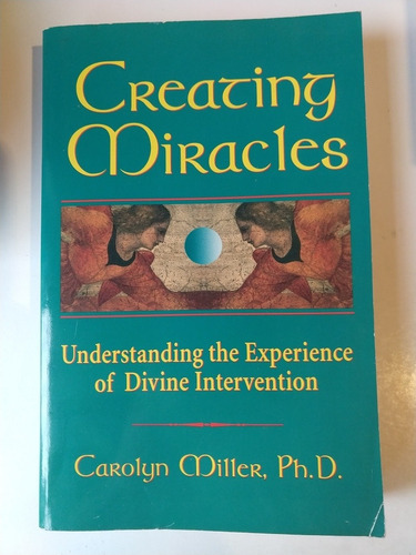Creating Miracles Carolyn Miller