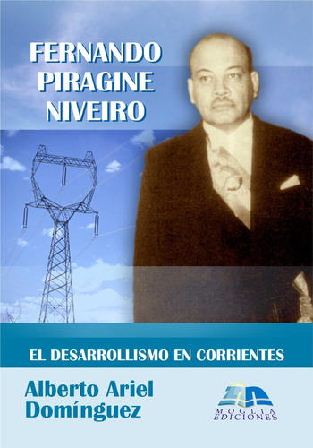 El Desarrollismo En Corrientes - F. Piragine Niveiro