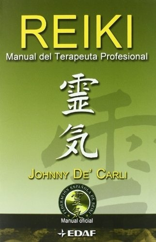 Reiki. Manual Del Terapeuta Profesional - Johnny De Carli