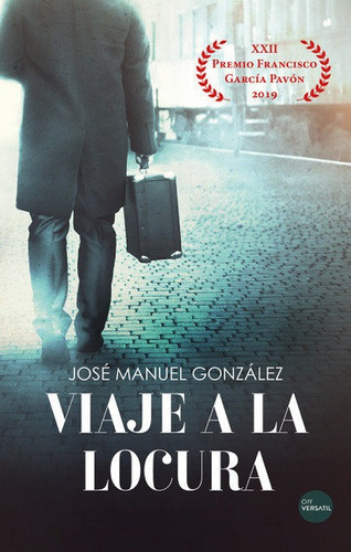 Viaje A La Locura, De González Martínez, José Manuel. Editorial Ediciones Versatil, S.l., Tapa Blanda En Español