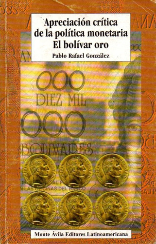 Apreciacion Critica De La Politica Monetaria El Bolivar Oro