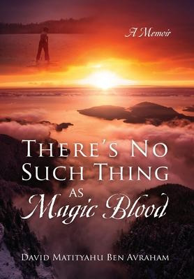 Libro There's No Such Thing As Magic Blood : A Memoir - D...