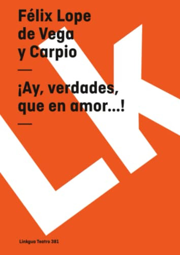 Ay, Verdades, Que En Amor...! (teatro)