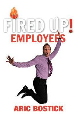 Libro Fired Up! Employees - Aric Bostick