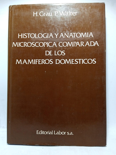 Histología Y Anatomía - Grau - Walter - Editorial Labor 