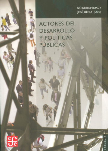Actores Del Desarrollo Y Políticas Públicas, De Gregorio Vidal, José Déniz. Serie 8437506821, Vol. 1. Editorial Fondo De Cultura Económica, Tapa Blanda, Edición 2012 En Español, 2012