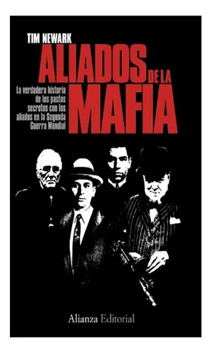 Los Aliados De La Mafia: La Verdadera Historias De Los Pact