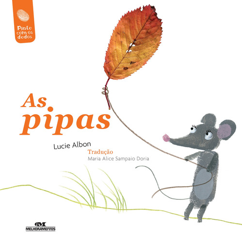 As pipas, de Albon, Lucie. Série Lili, A Ratinha Editora Melhoramentos Ltda., capa mole em português, 2013